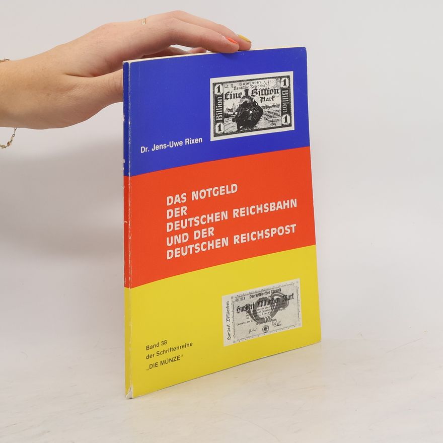 Jens-Uwe Rixen Das Notgeld der Deutschen Reichsbahn und der Deutschen Reichspost