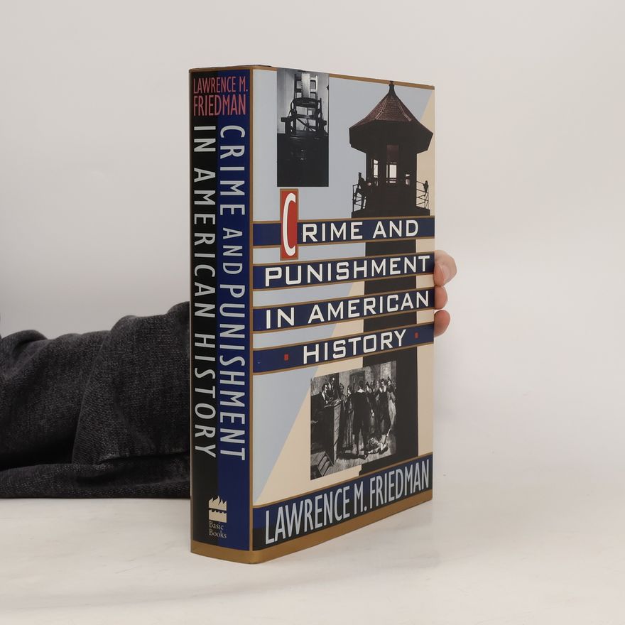 Lawrence Friedmann Crime and Punishment in American History