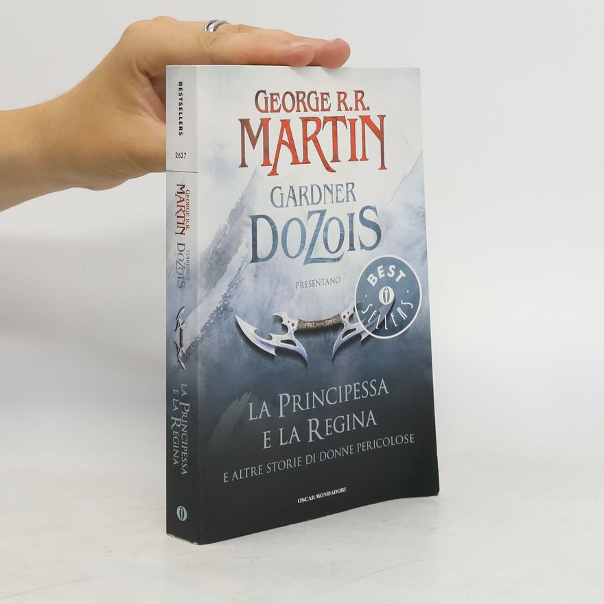 George R. R. Martin Bestsellers: La principessa e la regina. E altre storie di donne pericolose