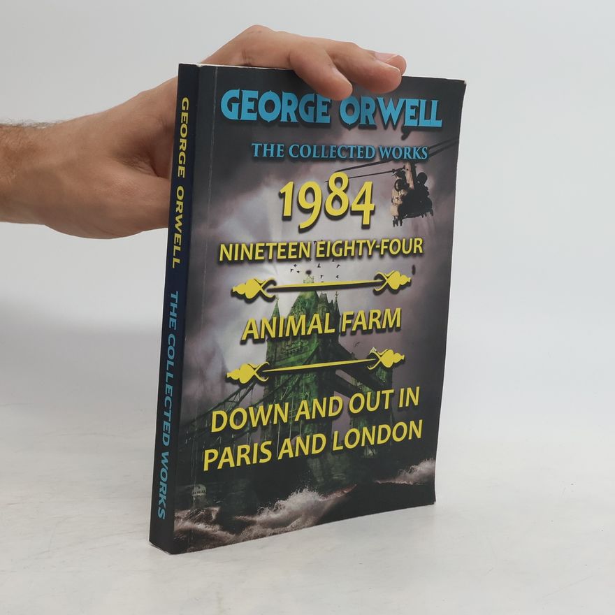 George Orwell George Orwell. The Collected Works