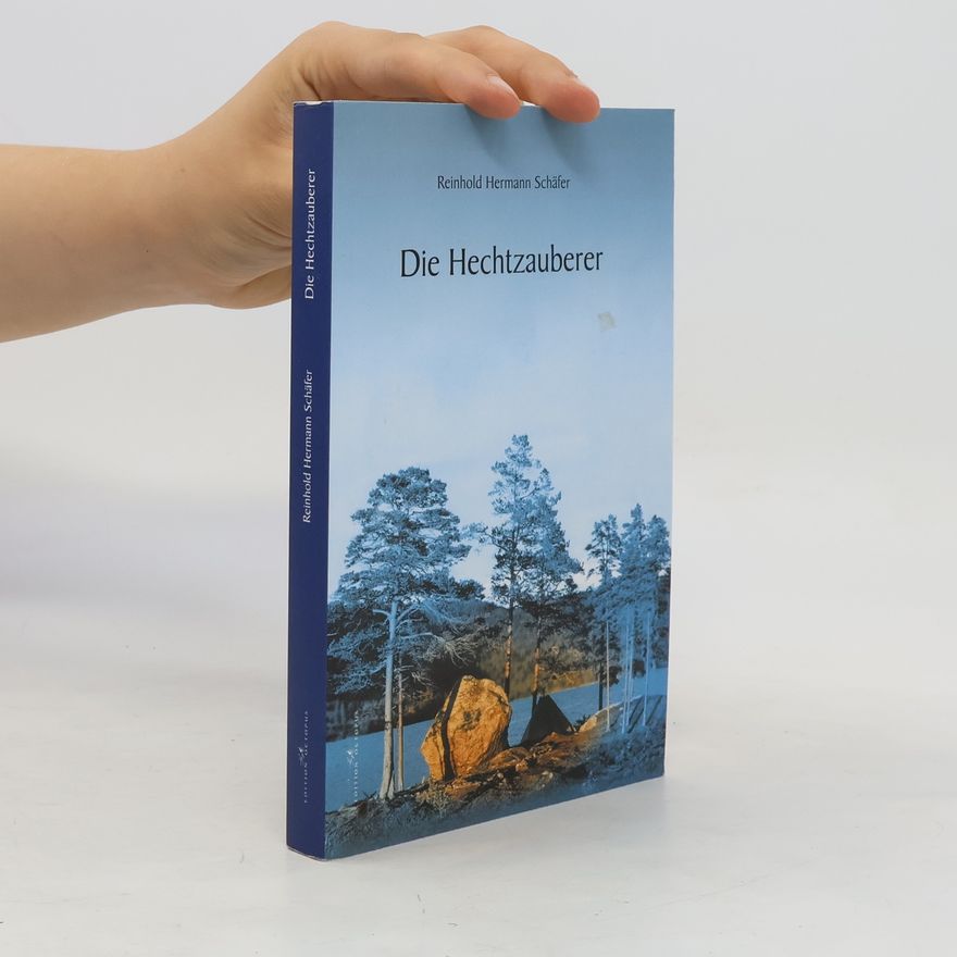 Reinhold H Schäfer Die Hechtzauberer
