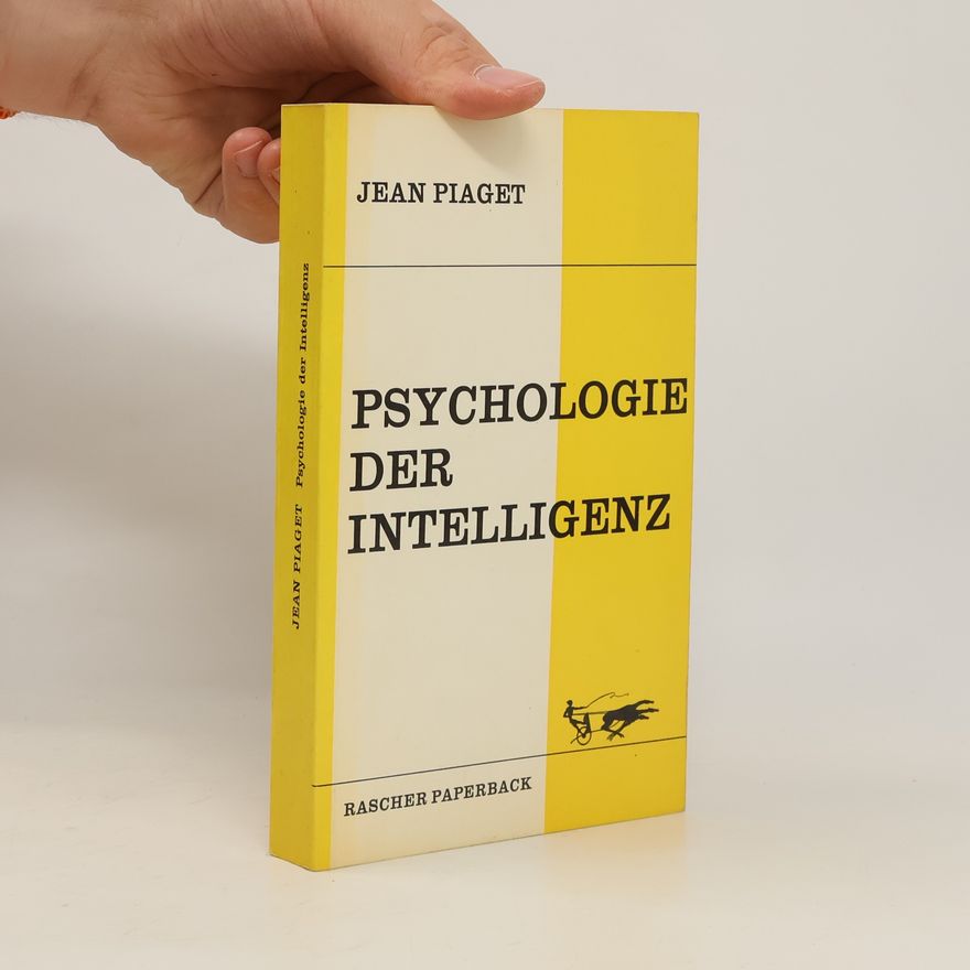 Jean Piaget Psychologie der Intelligenz