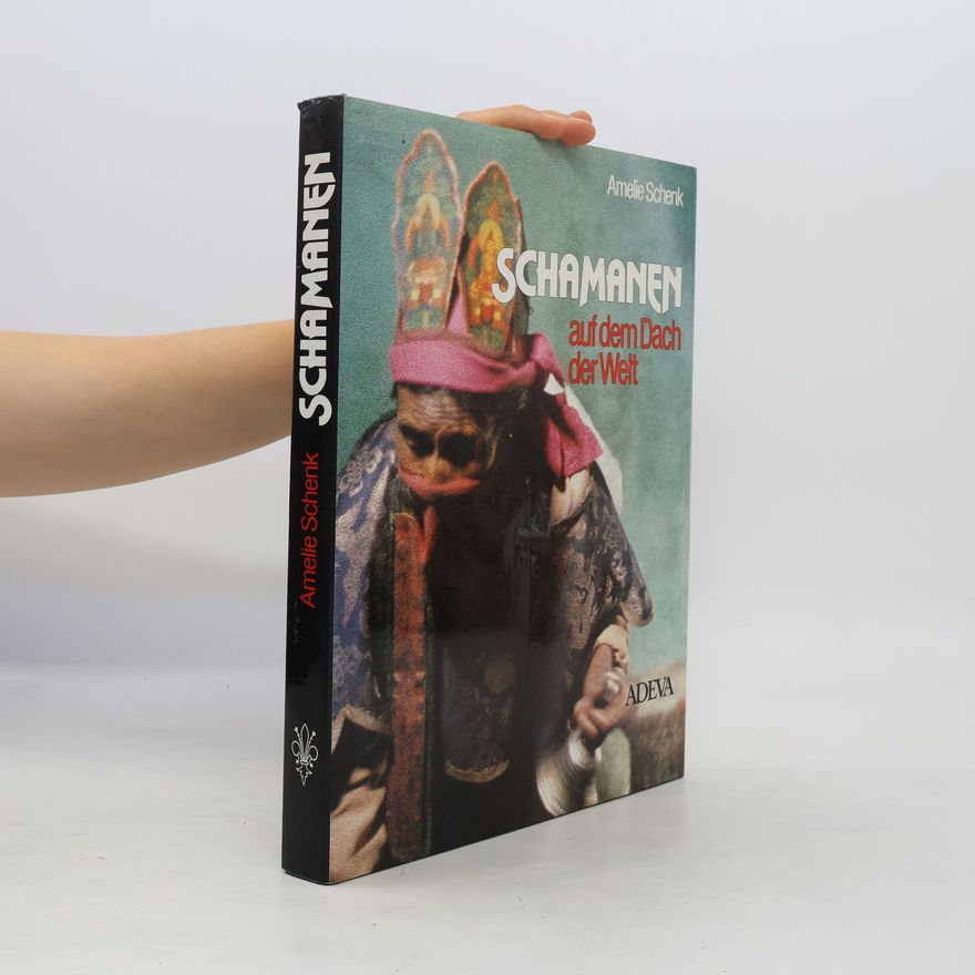 Amélie Schenk Schamanen auf dem Dach der Welt