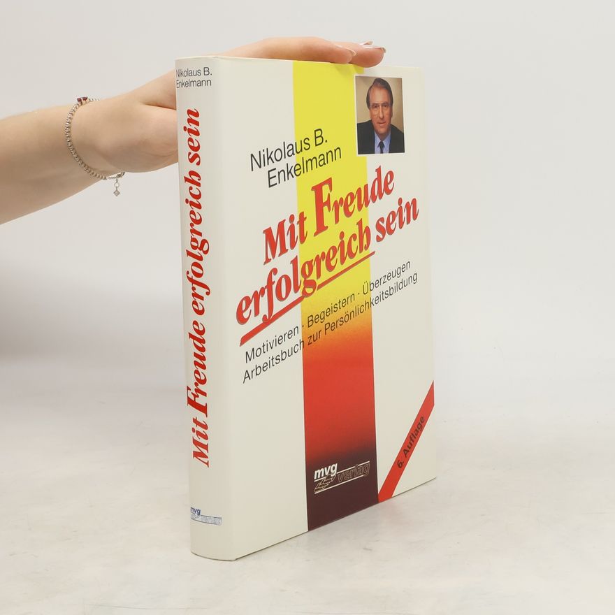 Nikolaus B. Enkelmann Mit Freude erfolgreich sein