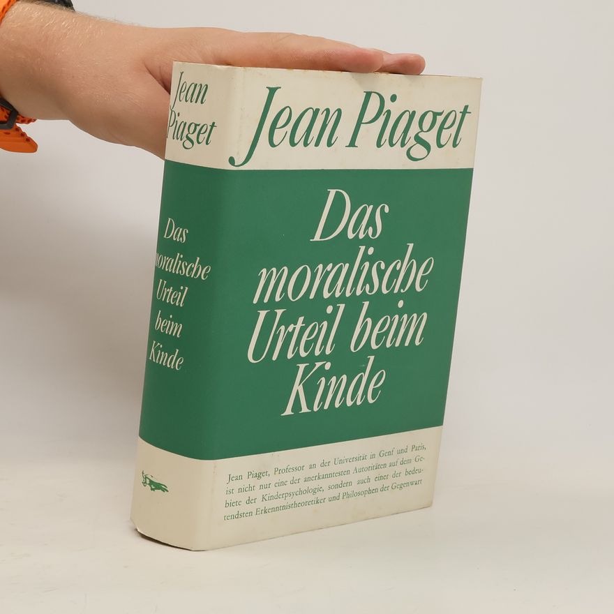 Jean Piaget Das moralische Urteil beim Kinde