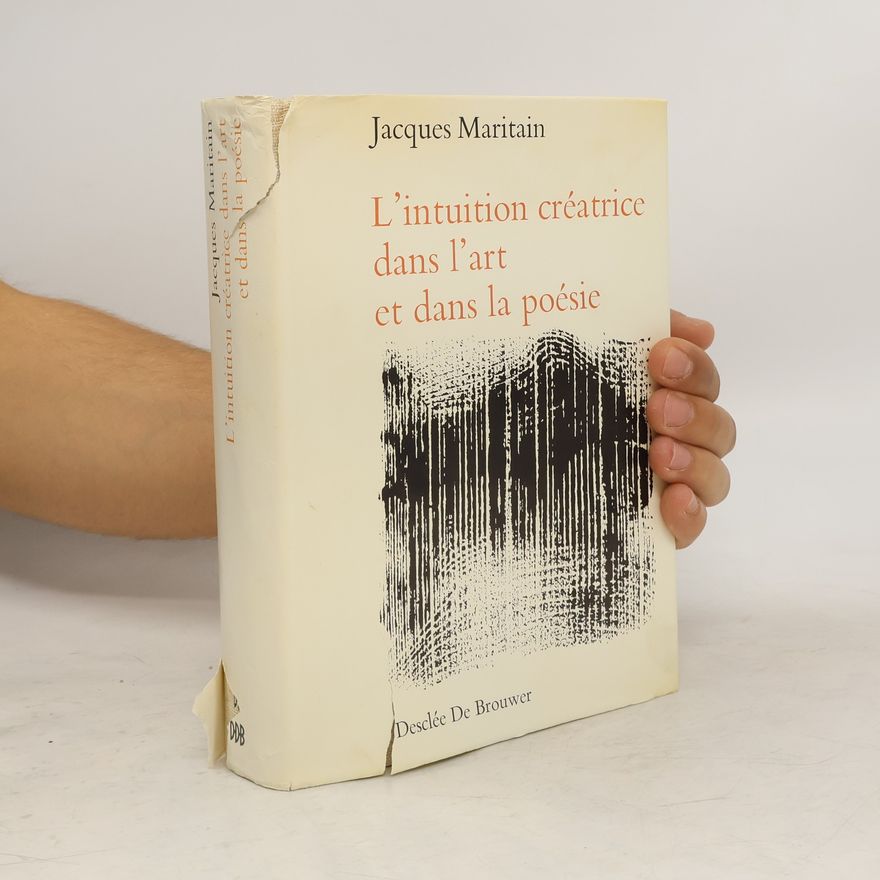 Jacques Maritain L' Intuition créatrice dans l'art et dans la poésie