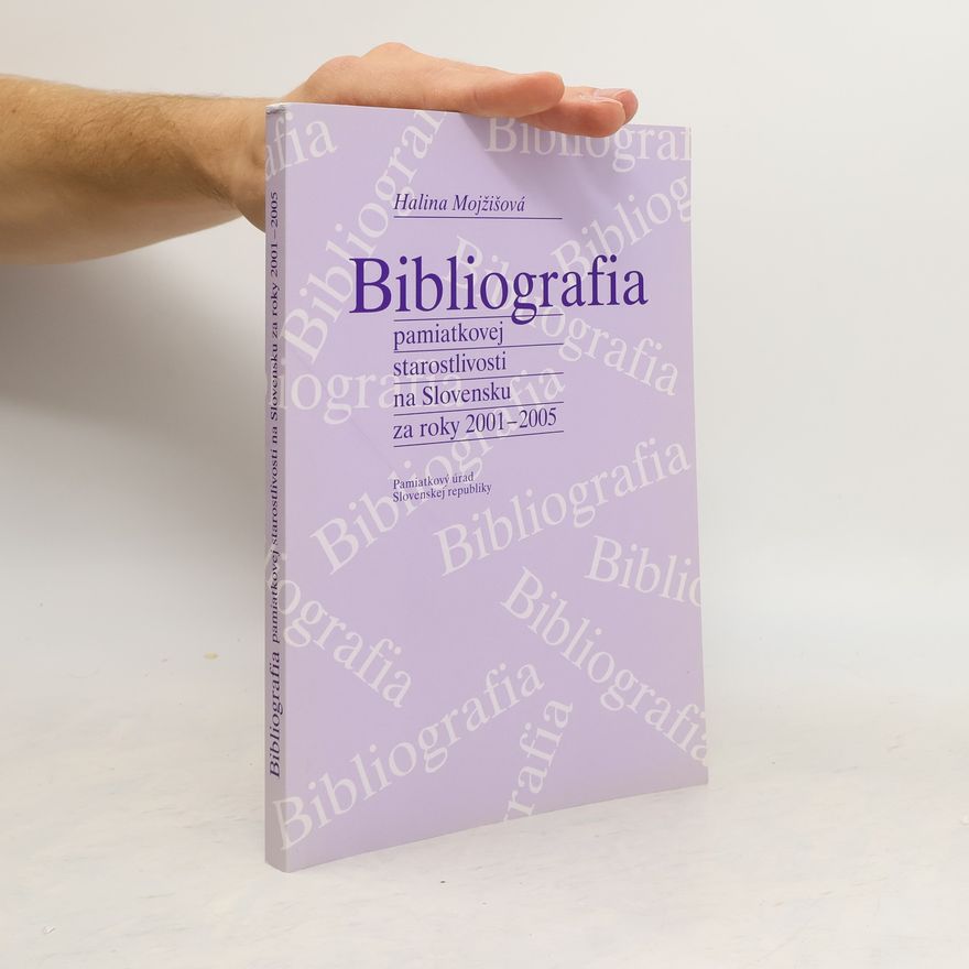 Halina Mojžišová Bibliografia pamiatkovej starostlivosti na Slovensku za roky 2001-2005