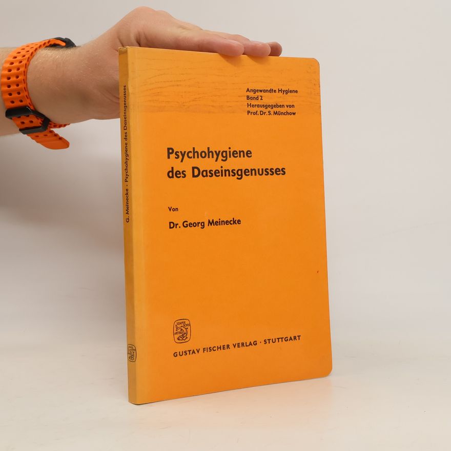 Georg Meinecke Psychohygiene des Daseinsgenusses