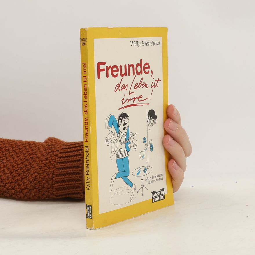 Willy Breinholst Freunde, das Leben ist irre!.