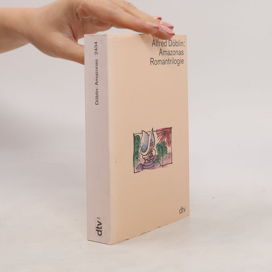 Alfred Döblin Amazonas. Romantrilogie - Werkausgabe in Einzelbänden
