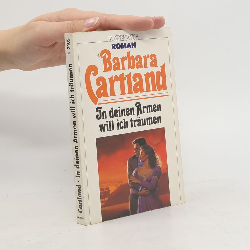 Barbara Cartland In deinen Armen will ich träumen.