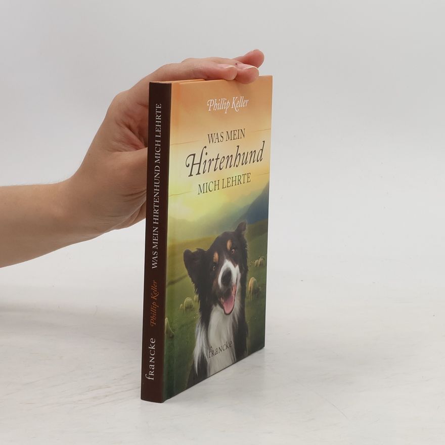 W. Phillip Keller Was mein Hirtenhund mich lehrte