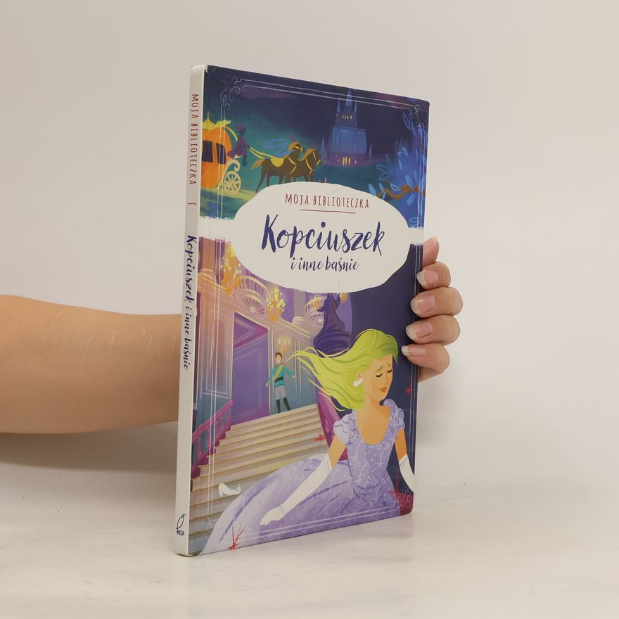 Kolektiv autorů Kopciuszek i inne baśnie. Moja biblioteczka