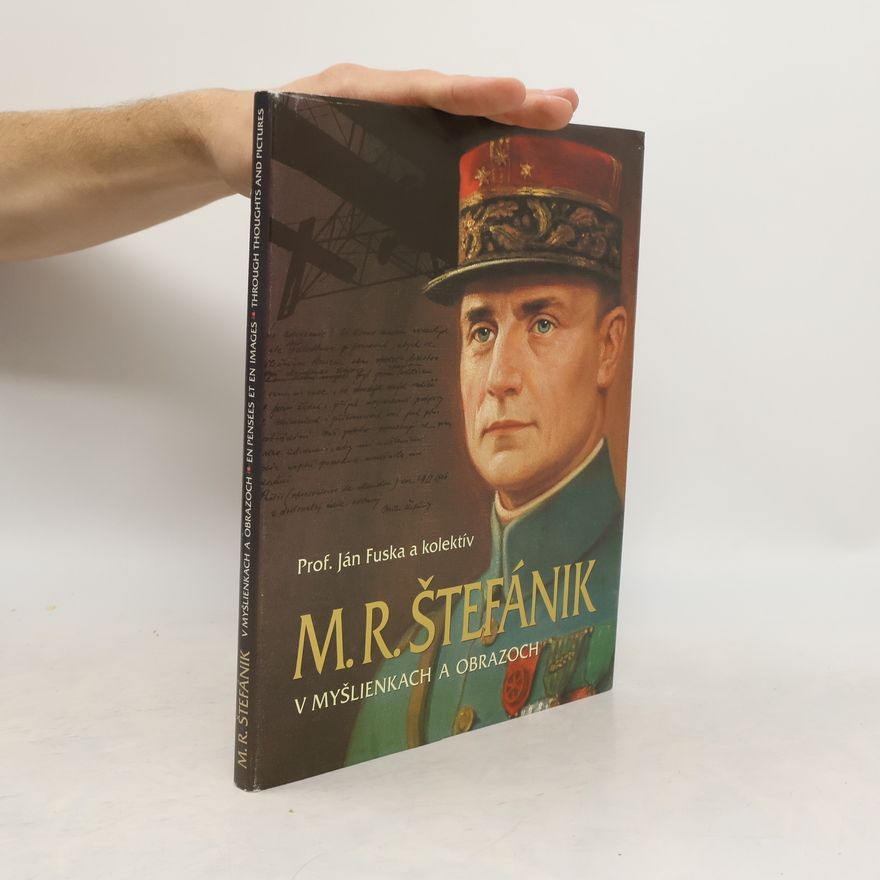 Ján Fuska M.R. Štefánik v myšlienkach a obrazoch