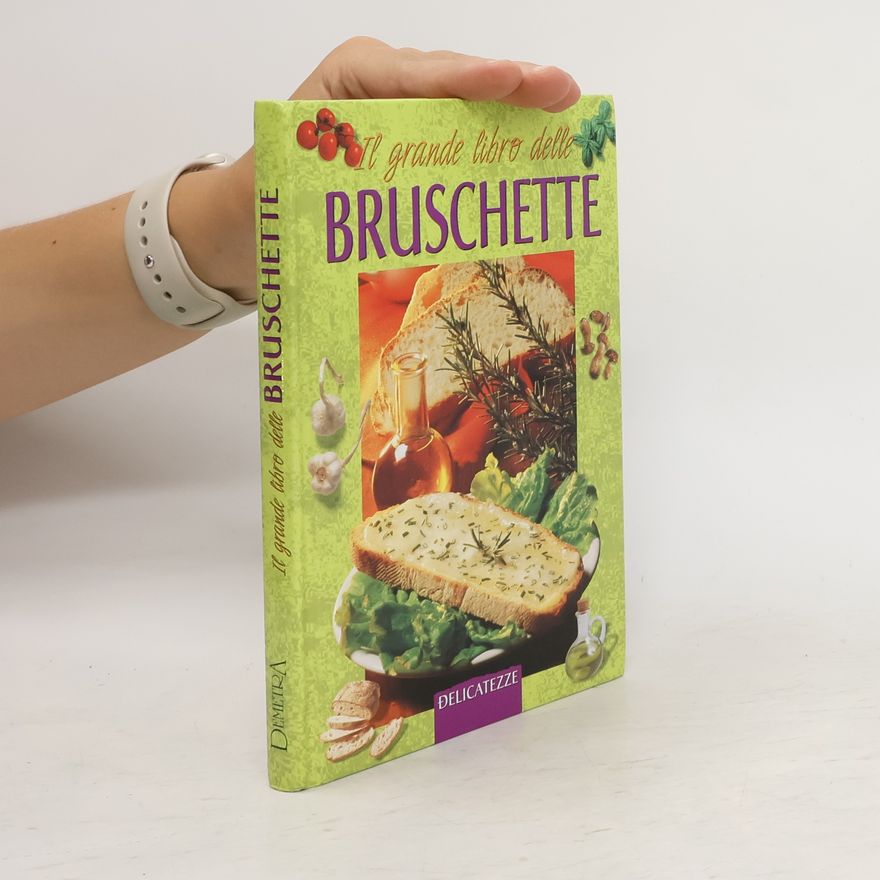 Marta Fischer Delicatezze: Il grande libro delle bruschette