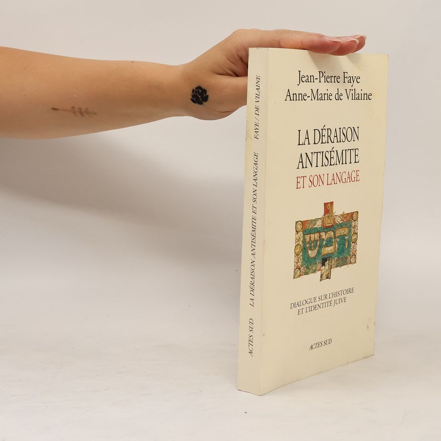 Jean-Pierre Faye La déraison antisémite et son langage