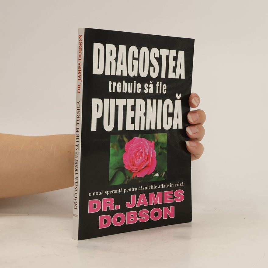 James Dobson Dragostea trebuie să fie puternică
