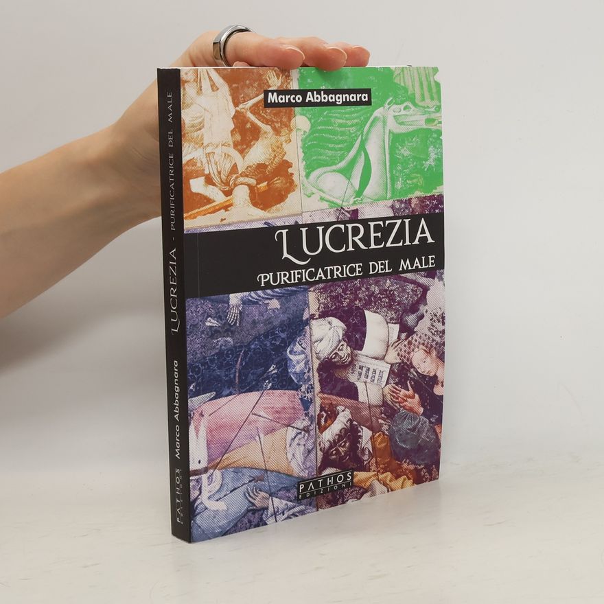 Marco Abbagnara Lucrezia. Purificatrice del male