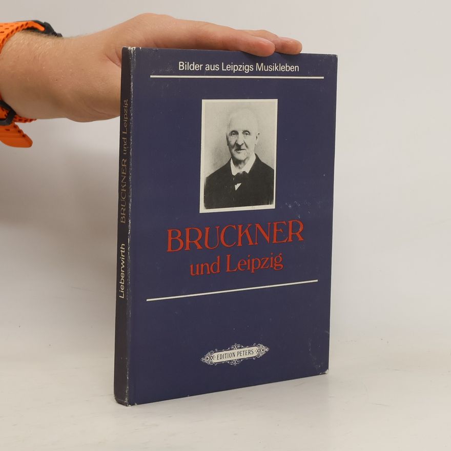 Steffen Lieberwirth Bruckner und Leipzig
