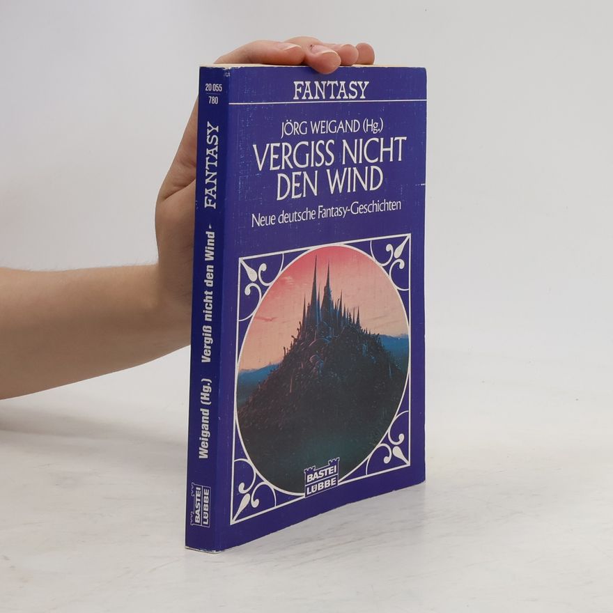 Jörg Weigand Vergiss nicht den Wind