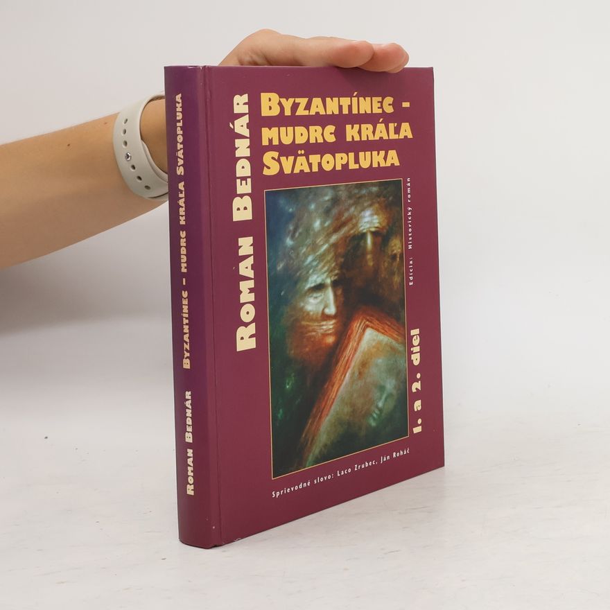 Roman Bednár Byzantínec - Mudrc kráľa Svätopluka