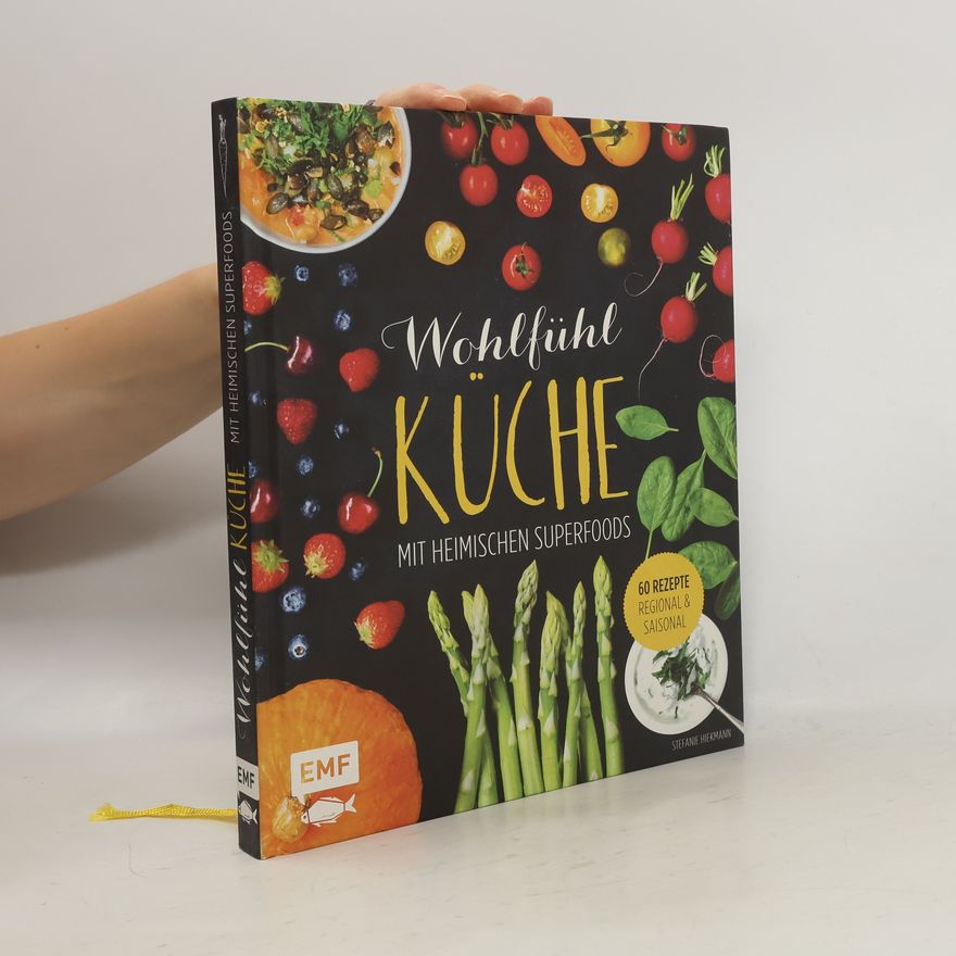 Stefanie Hiekmann Wohlfühl Küche mit heimischen Superfoods