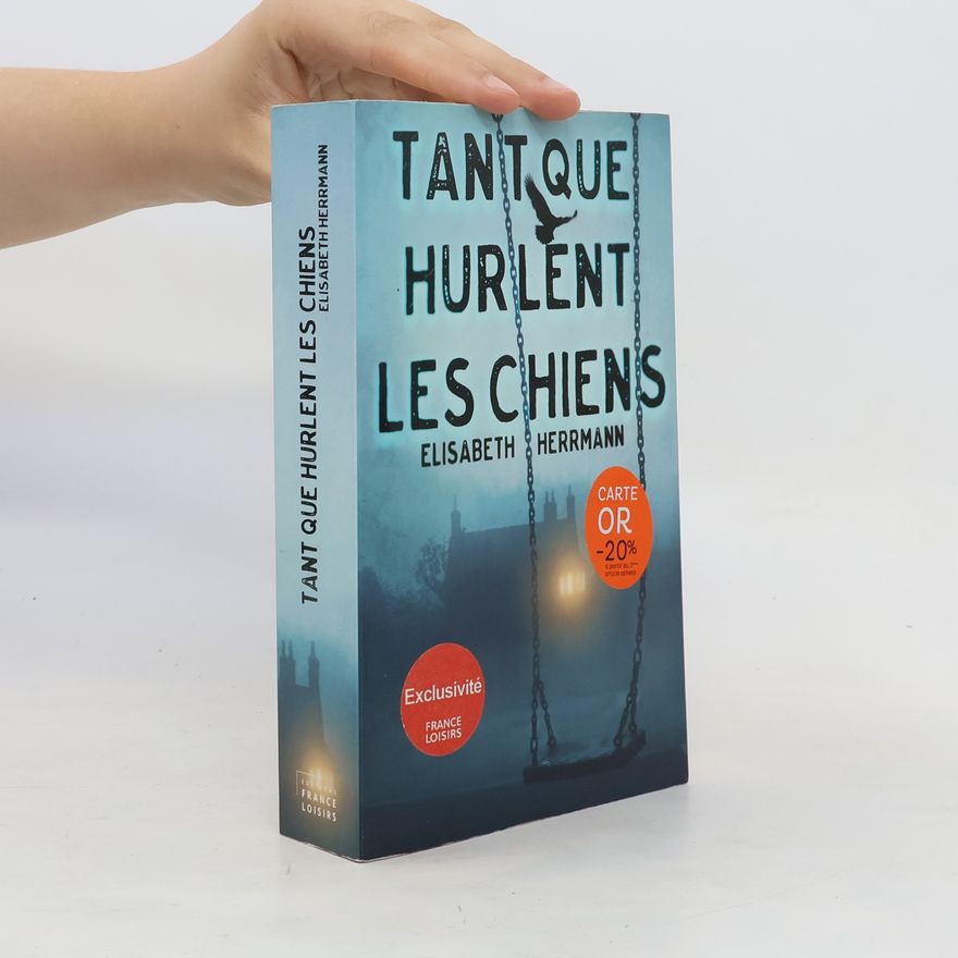 Elisabeth Hermann Tant que hurlent les chiens