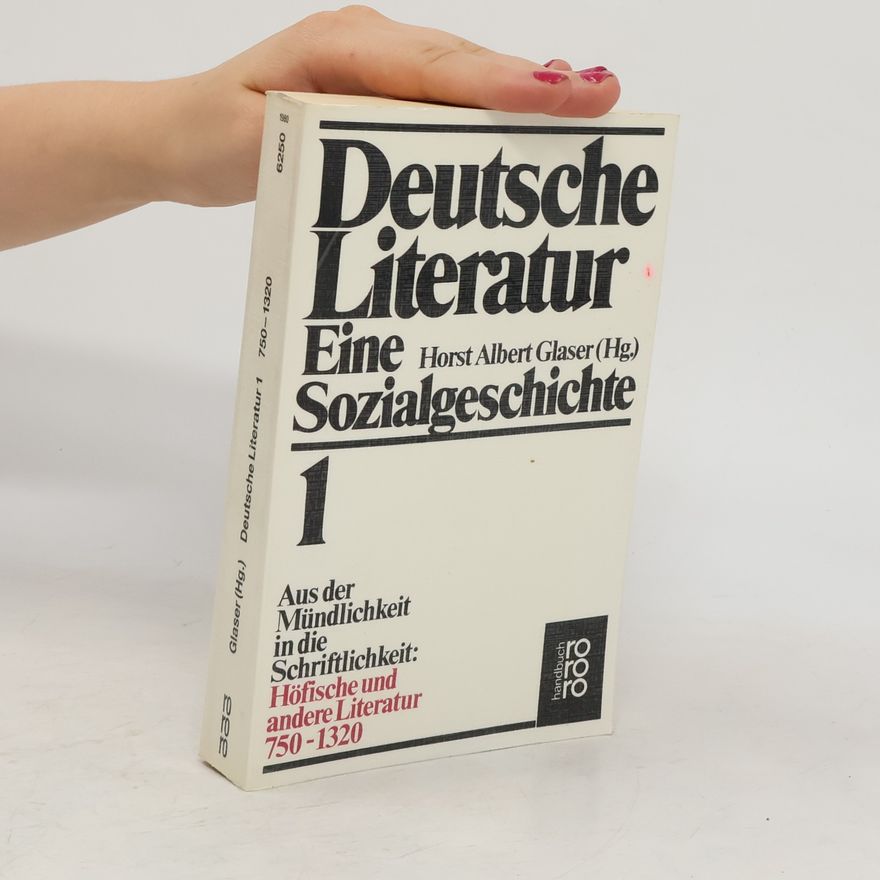 Horst Albert Glaser Deutsche Literatur: Eine Sozialgeschichte - 1: Aus der Mündlichkeit in die Schriftlichkeit