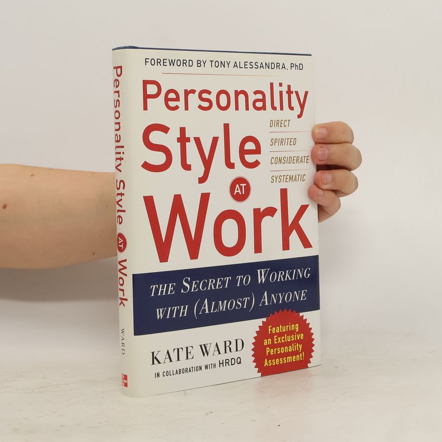 Kate Ward Personality Style at Work: The Secret to Working with (Almost) Anyone