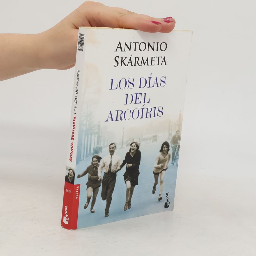 Antonio Skármeta Los días del arcoíris
