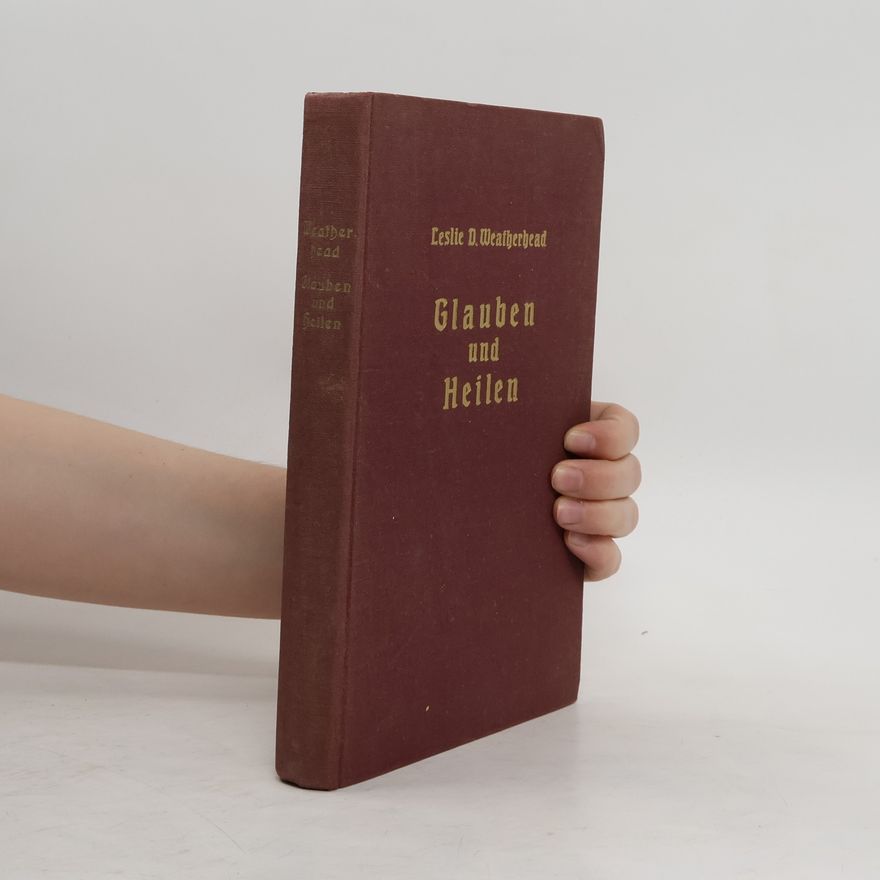 Leslie Dixon Weatherhead Glauben und Heilen