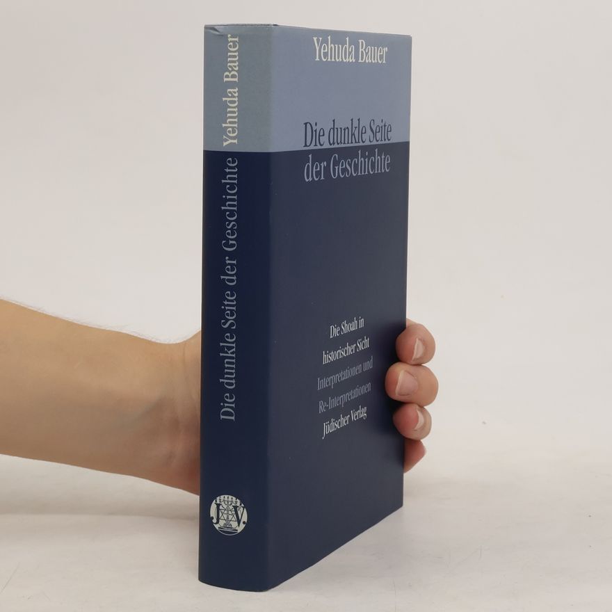 Yehuda Bauer Die dunkle Seite der Geschichte
