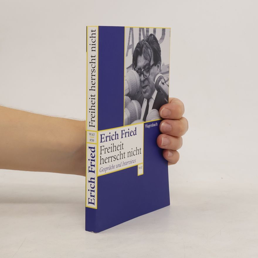 Erich Fried Freiheit herrscht nicht
