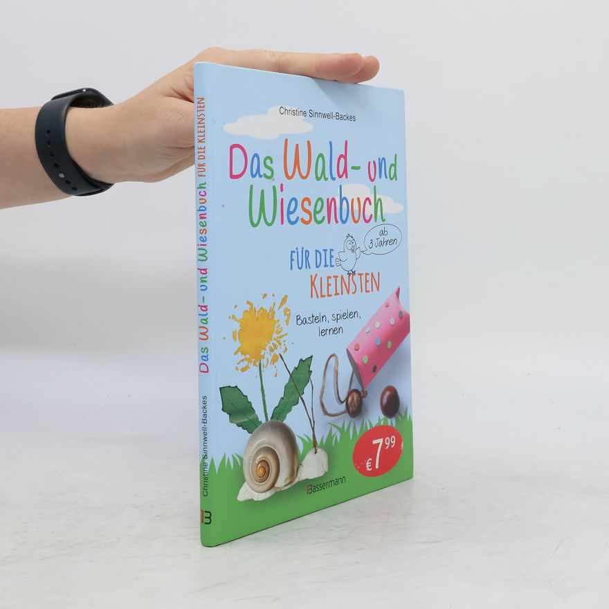 Christine Sinnwell-Backes Das Wald- und Wiesenbuch für die Kleinsten. Basteln, spielen, lernen ab 3 Jahren
