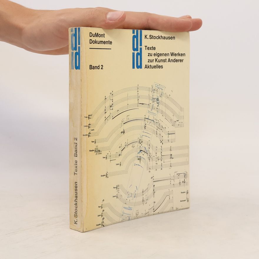 Karlheinz Stockhausen Texte zu eigenen Werken, zur Kunst anderer, Aktuelles