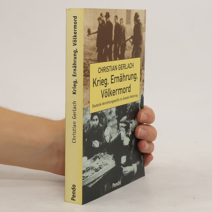 Christian Gerlach Krieg, Ernährung, Völkermord