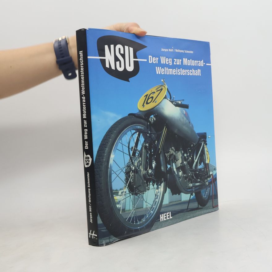 Jürgen Nöll NSU - der Weg zur Motorrad-Weltmeisterschaft