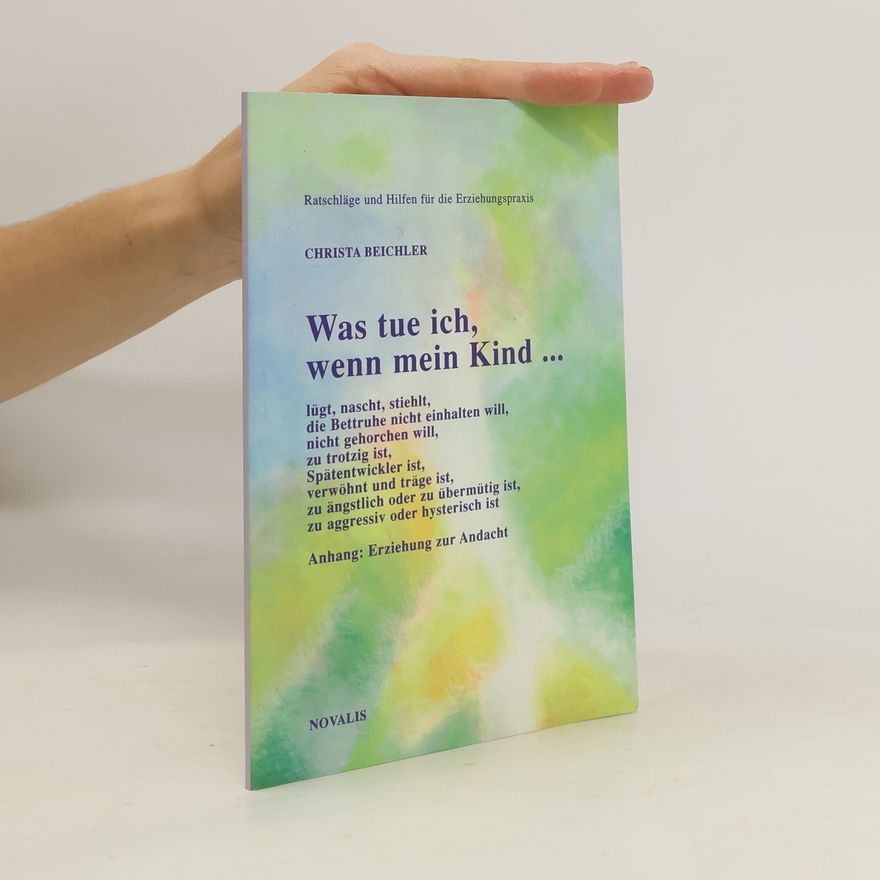 Christa Beichler Was tue ich, wenn mein Kind ...