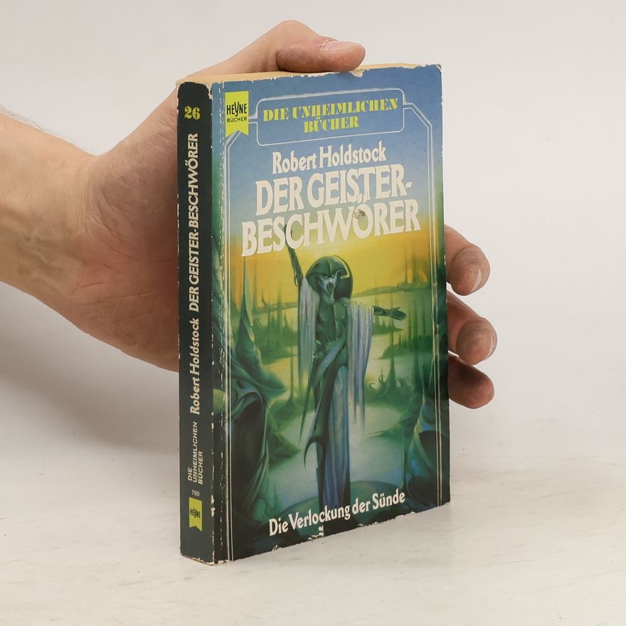 Robert Holdstock Der Geisterbeschwörer. Die Verlockung der Sünde.