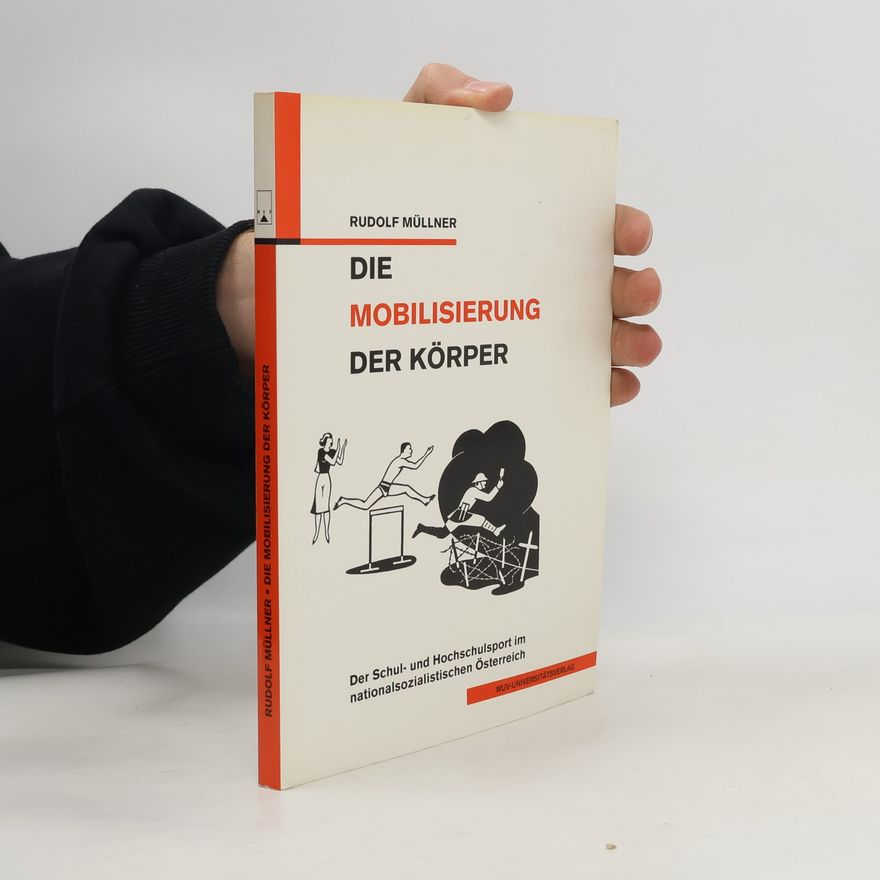 Rudolf Müllner Die Mobilisierung der Körper