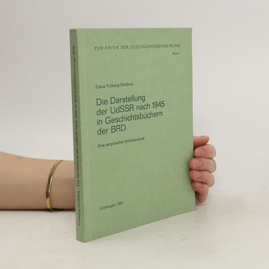 Claus Füllberg-Stolberg Die Darstellung der UdSSR nach 1945 [neunzehnhundertfünfundvierzig] in Geschichtsbüchern der BRD
