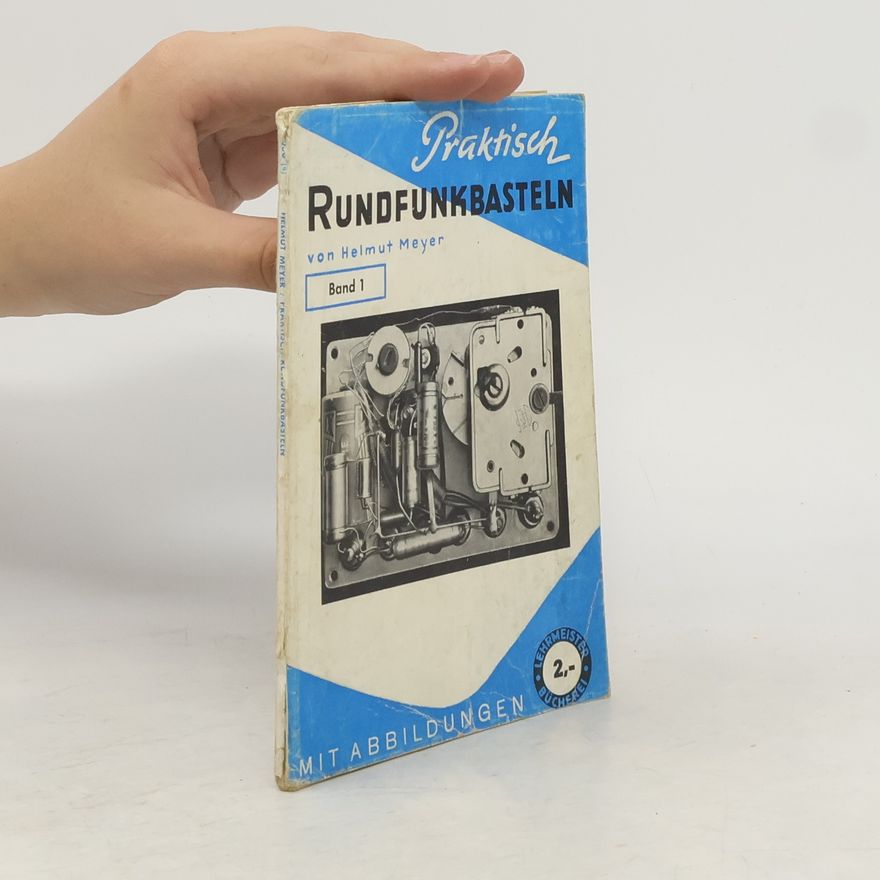 Helmut Meyer Praktisch Rundfunkbasteln I.