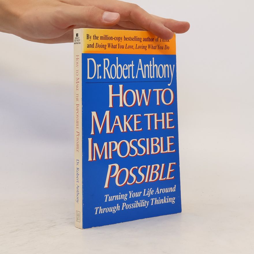 Robert Anthony How to Make the Impossible Possible