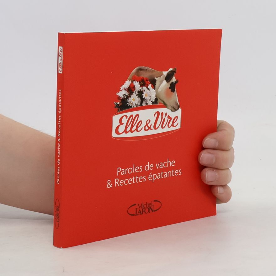 Kolektív autorov Elle & Vire - Paroles de vache & recettes épatantes