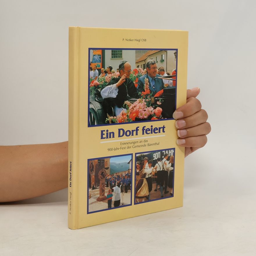Notker Hiegl Ein Dorf feiert. Erinnerungen an das 900-Jahr-Fest der Gemeinde Bärenthal