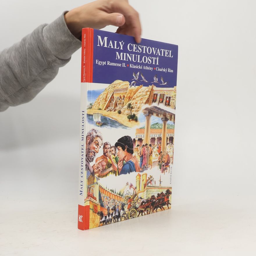 Romano Solbiati Malý cestovatel minulostí. Egypt Ramesse II. Klasické Athény. Císařský Řím