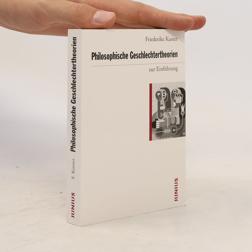 Friederike Kuster Philosophische Geschlechtertheorien zur Einführung
