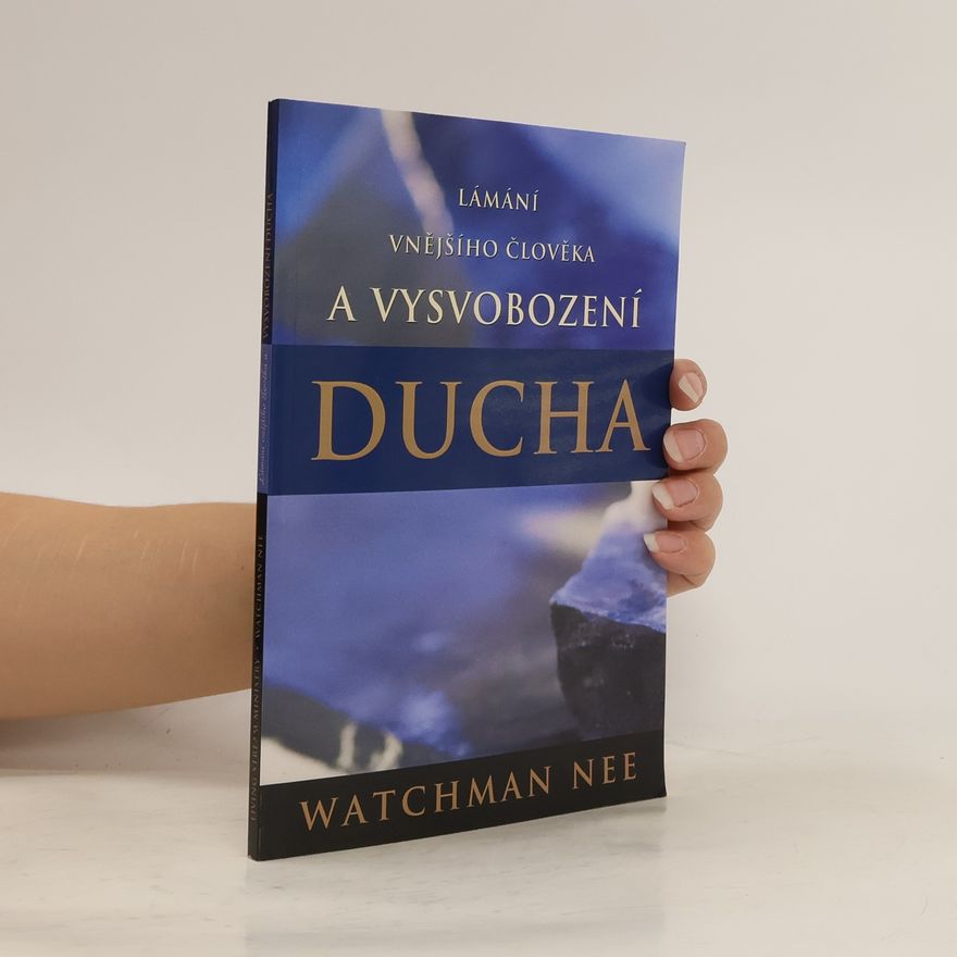 Watchman Nee Lámání vnějšího člověka a vysvobození ducha