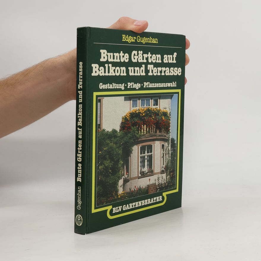 Edgar Gugenhan Bunte Gärten auf Balkon und Terrasse