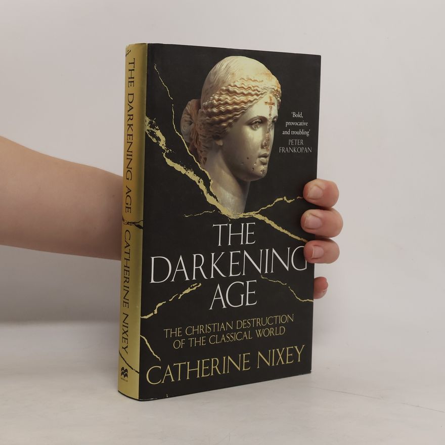 Catherine Nixey The Darkening Age